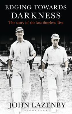Read Online Edging Towards Darkness: The Story of the Last Timeless Test - John Lazenby | ePub