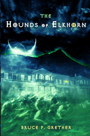 Download The Hounds of Elkhorn: A Paranormal Tale of Estes Park - Bruce P. Grether | ePub