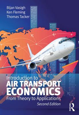 Read Introduction to Air Transport Economics: From Theory to Applications - Bijan Vasigh | PDF