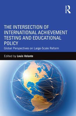 Download The Intersection of International Achievement Testing and Educational Policy: Global Perspectives on Large-Scale Reform - Louis Volante file in PDF