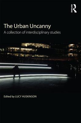 Download The Urban Uncanny: A Collection of Interdisciplinary Studies - Lucy Huskinson | PDF