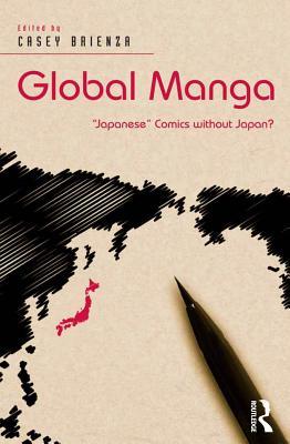 Download Global Manga: 'japanese' Comics Without Japan? - Casey Brienza file in PDF