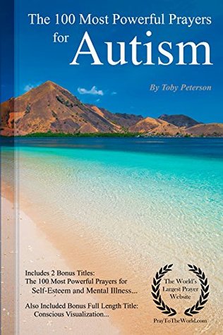 Download Prayer   The 100 Most Powerful Prayers for Autism - Including 2 Bonus Books to Pray for Self-Esteem & Mental Illness - Also Included Conscious Visualization - Toby Peterson file in PDF