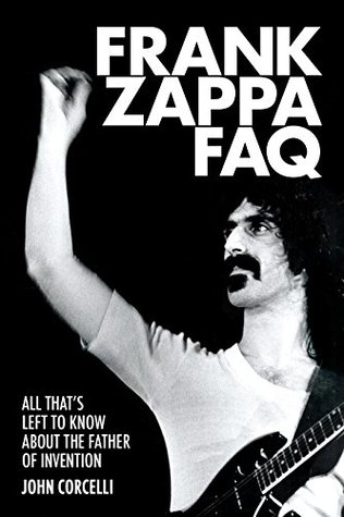 Download Frank Zappa FAQ: All That's Left to Know About the Father of Invention - John Corcelli file in ePub