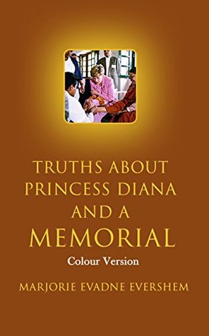 Read Truths About Princess Diana And A Memorial: Colour Version Kindle - Marjorie Evadne Evershem file in ePub