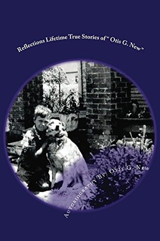 Full Download Reflections Lifetime True Stories of Otis G. New - Otis New file in ePub