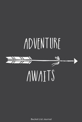 Download Bucket List Journal: Adventure Awaits. Record Your 100 Bucket List Ideas, Goals, Dreams & Deadlines in One Handy Journal Notebook. - Candaceromero file in PDF