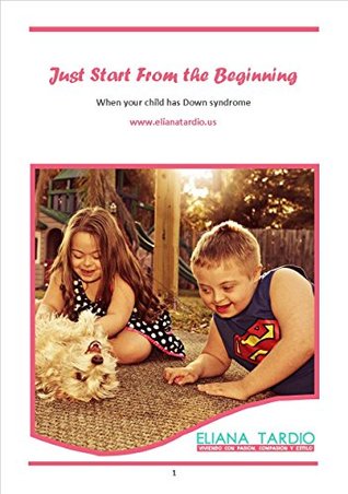 Download Just Start From The Beginning : when your child has Down syndrome - Eliana Tardio file in PDF