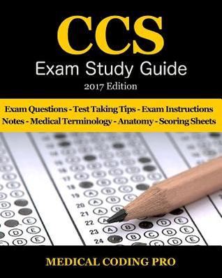 Read Online CCS Exam Study Guide - 2017 Edition: 100 Certified Coding Specialist Practice Exam Questions & Answers, Tips to Pass the Exam, Medical Terminology, Common Anatomy, Secrets to Reducing Exam Stress, and Scoring Sheets - Medical Coding Pro file in ePub