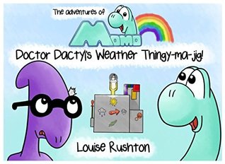 Read Doctor Dactyl's Weather Thingy-ma-jig (Momo the Dino) - Louise Rushton file in PDF