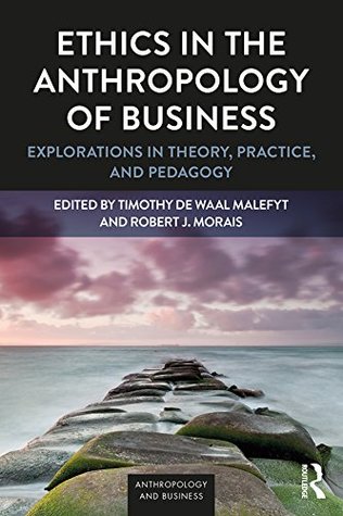 Download Ethics in the Anthropology of Business: Explorations in Theory, Practice, and Pedagogy (Anthropology & Business) - Timothy de Waal Malefyt | PDF