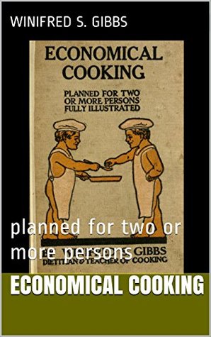 Read Online ECONOMICAL COOKING: planned for two or more persons - Winifred Stuart Gibbs | PDF
