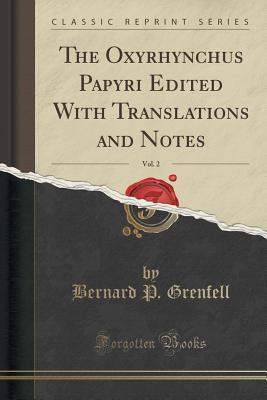 Read The Oxyrhynchus Papyri Edited with Translations and Notes, Vol. 2 (Classic Reprint) - Bernard Pyne Grenfell | ePub