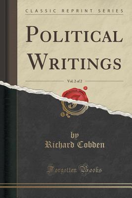 Read Political Writings, Vol. 2 of 2 (Classic Reprint) - Richard Cobden file in ePub