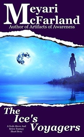 Read The Ice's Voyagers: A Gods Above and Below Fantasy Short Story - Meyari McFarland file in PDF