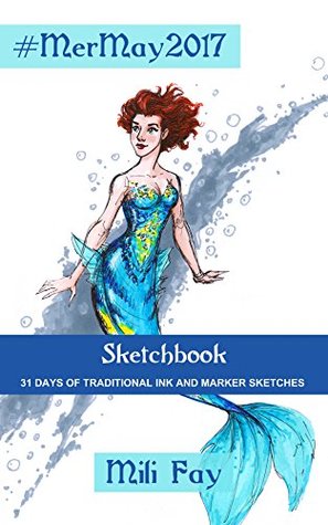 Read MerMay2017 Sketchbook: 31 Days of Traditional Ink and Marker Sketches (Mili Fay Art Sketchbook) - Mili Fay | ePub