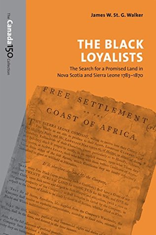Download The Black Loyalists: The Search for a Promised Land in Nova Scotia and Sierra Leone, 1783-1870 (The Canada 150 Collection) - James W. St. G. Walker | PDF