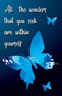 Read Online All the Wonders That You Seek Are Within Yourself (Butterfly Journal): Lined Journal, 110 Pages, 5.5 X 8.5, Butterflies, Soft Cover, Matte Finish -  | ePub