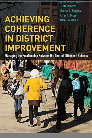 Read Online Achieving Coherence in District Improvement: Managing the Relationship Between the Central Office and Schools - Susan Moore Johnson file in PDF