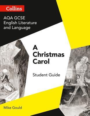 Full Download GCSE Set Text Student Guides – AQA GCSE English Literature and Language - A Christmas Carol - Mike Gould | PDF