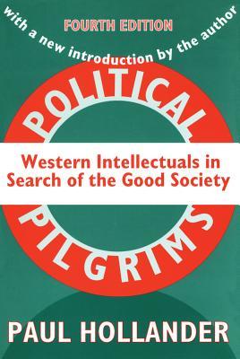 Full Download Political Pilgrims: Western Intellectuals in Search of the Good Society - Paul Hollander file in ePub