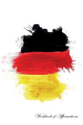 Read German Workbook of Affirmations German Workbook of Affirmations: Bullet Journal, Food Diary, Recipe Notebook, Planner, To Do List, Scrapbook, Academic Notepad - Alan Haynes | ePub