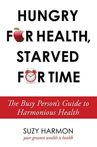 Download Hungry For Health, Starved For Time: The Busy Person's Guide to Harmonious Health - Suzy Harmon file in PDF