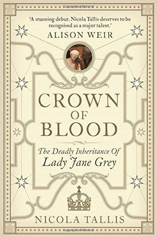 Read Crown of Blood: The Deadly Inheritance of Lady Jane Grey - Nicola Tallis | PDF