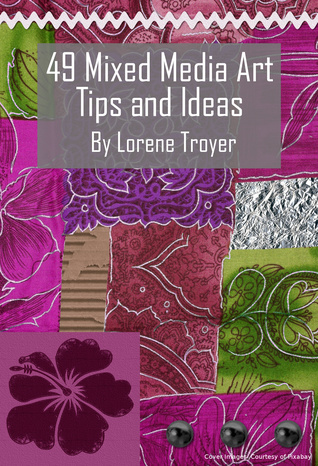 Full Download 49 Mixed Media Art Ideas: An Idea-Generating List to Inspire You - Lorene Troyer | PDF