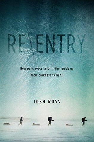 Read Reentry: How Pain, Roots, and Rhythm Guide Us from Darkness to Light - Josh Ross file in ePub