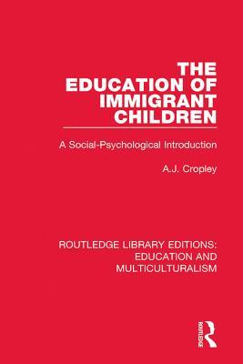Download The Education of Immigrant Children: A Social-Psychological Introduction - A.J. Cropley | ePub