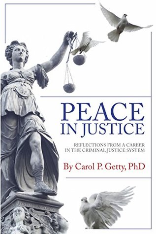Read Peace in Justice: Reflections from a Career in the Criminal Justice System - Carol Getty file in ePub