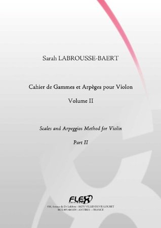 Full Download TUITION BOOK - Scales and Arpeggios Method for Violin - Volume II - S. LABROUSSE-BAERT - Solo Violin - Sarah Labrousse-Baert file in ePub