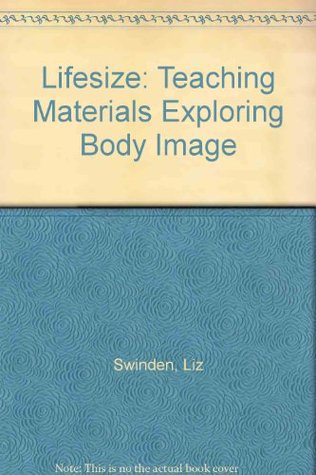 Read Lifesize: Teaching Materials: Teaching Materials Exploring Body Image - Liz Swinden | PDF