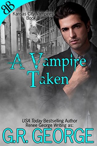 Download A Vampire Taken (Kansas City Vampires Book 3) - G.R. George | PDF