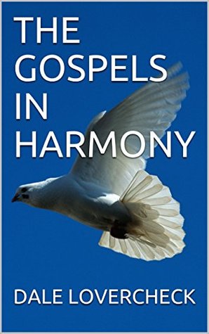 Read Online THE GOSPELS IN HARMONY (Major Consolidation Volume ) - Dale Lovercheck file in ePub