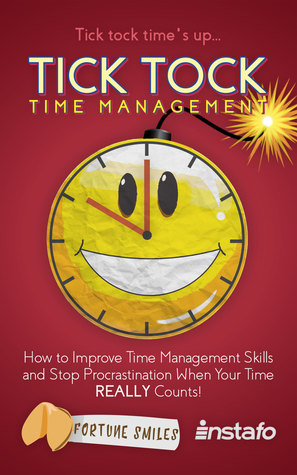 Read Online Tick Tock Time Management: How to Improve Time Management Skills and Stop Procrastination When Your Time Really Counts! - Instafo file in PDF