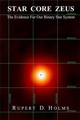 Full Download Star Core Zeus: The Evidence For Our Binary Star System (Star Core Trilogy Book 2) - Rupert D. Holms | ePub