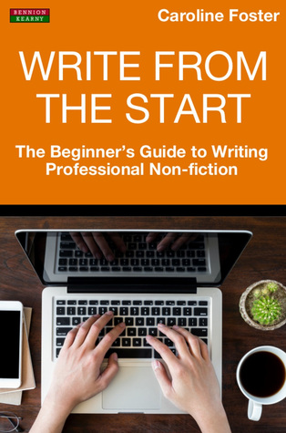 Download Write From The Start: The Beginner’s Guide to Writing Professional Non-Fiction - Caroline Foster file in ePub