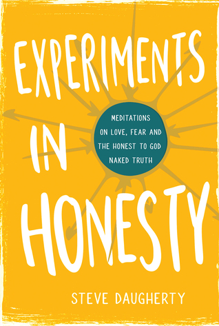 Read Experiments in Honesty: Meditations on Love, Fear and the Honest to God Naked Truth - Steve Daugherty | ePub