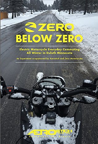 Download Zero Below Zero: Electric Motorcycle Everyday Commuting All Winter in Duluth Minnesota - Andy Goldfine file in PDF