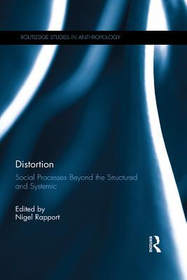 Read Distortion: Social Processes Beyond the Structured and Systemic - Nigel Rapport file in ePub