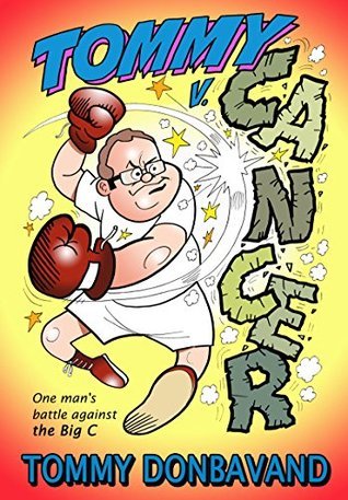 Read Online Tommy v Cancer: One man's battle against the Big C - Tommy Donbavand | PDF