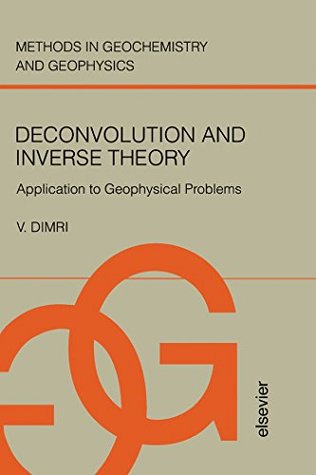 Download Deconvolution and Inverse Theory: Application to Geophysical Problems (Methods in Geochemistry and Geophysics) - V. Dimri | ePub