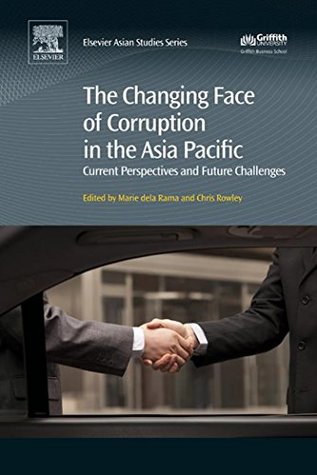 Read The Changing Face of Corruption in the Asia Pacific: Current Perspectives and Future Challenges (Elsevier Asian Studies) - Chris Rowley file in PDF