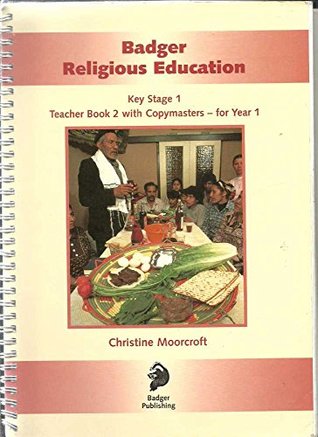 Read Online Badger Religious Education for Key Stage 1: Teacher Book 2 for Year 1 - Christine Moorcroft | ePub