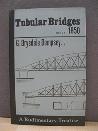 Download Tubular and Other Iron Girder Bridges Particularly Describing the Britannia and Conway Bridges ([Nineteenth century engineering series]) - G. D. Dempsey file in PDF