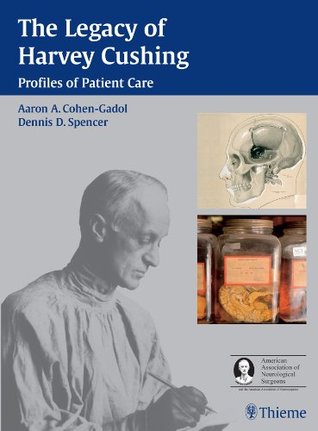 Full Download The Legacy of Harvey Cushing: Profiles of Patient Care - Aaron A. Cohen-Gadol file in PDF