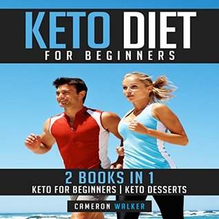 Full Download KETO DIET FOR BEGINNERS: Keto for beginners, Keto Dessert recipes - Cameron Walker | PDF