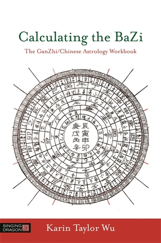 Full Download Calculating the BaZi: The GanZhi/Chinese Astrology Workbook - Karin Taylor Wu file in ePub